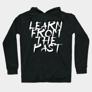 Learn from the past Hoodie